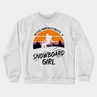 Never Underestimate A Snowboard Girl, Funny Girl Crewneck Sweatshirt